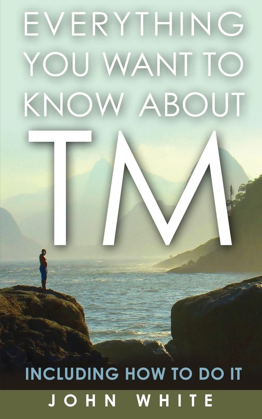 Cover: 9781931044851 | Everything You Want to Know about TM -- Including How to Do It | White