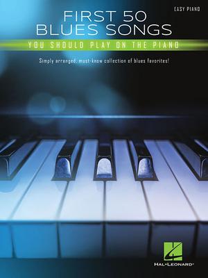 Cover: 9781540050786 | First 50 Blues Songs You Should Play on the Piano | Hal Leonard Corp