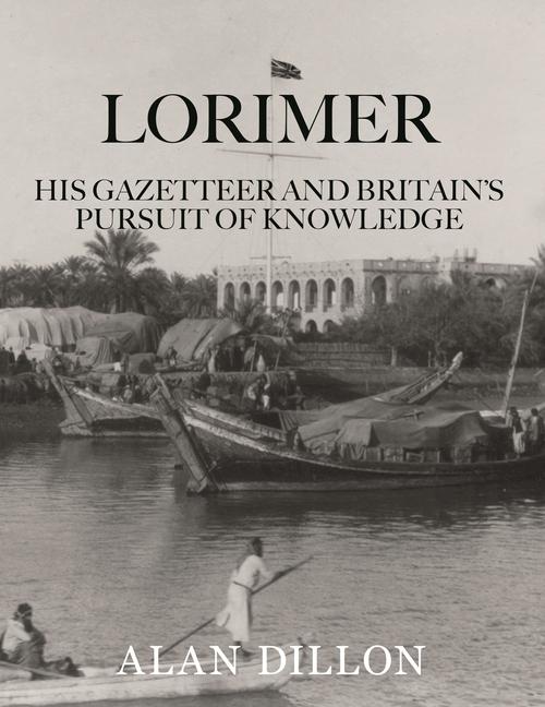 Cover: 9781911487845 | Lorimer | His Gazetteer and Britain's Pursuit of Knowledge | Dillon