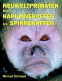 Cover: 9783839157206 | Neuweltprimaten Band 2 Kapuzineraffen bis Spinnenaffen | Schröpel