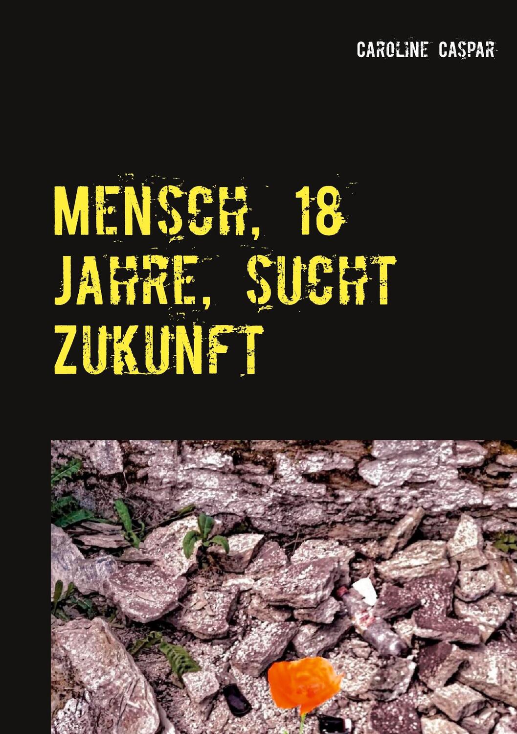 Cover: 9783743138971 | Mensch, 18 Jahre, sucht Zukunft | Caroline Caspar | Taschenbuch | 2021