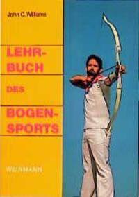 Cover: 9783878920502 | Lehrbuch des Bogensports | John C. Williams | Taschenbuch | Deutsch