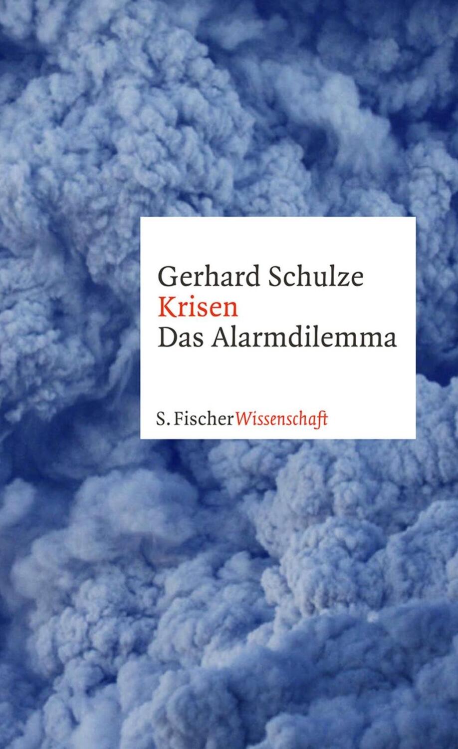Cover: 9783100736079 | Krisen | Das Alarmdilemma, Fischer Wissenschaft | Gerhard Schulze