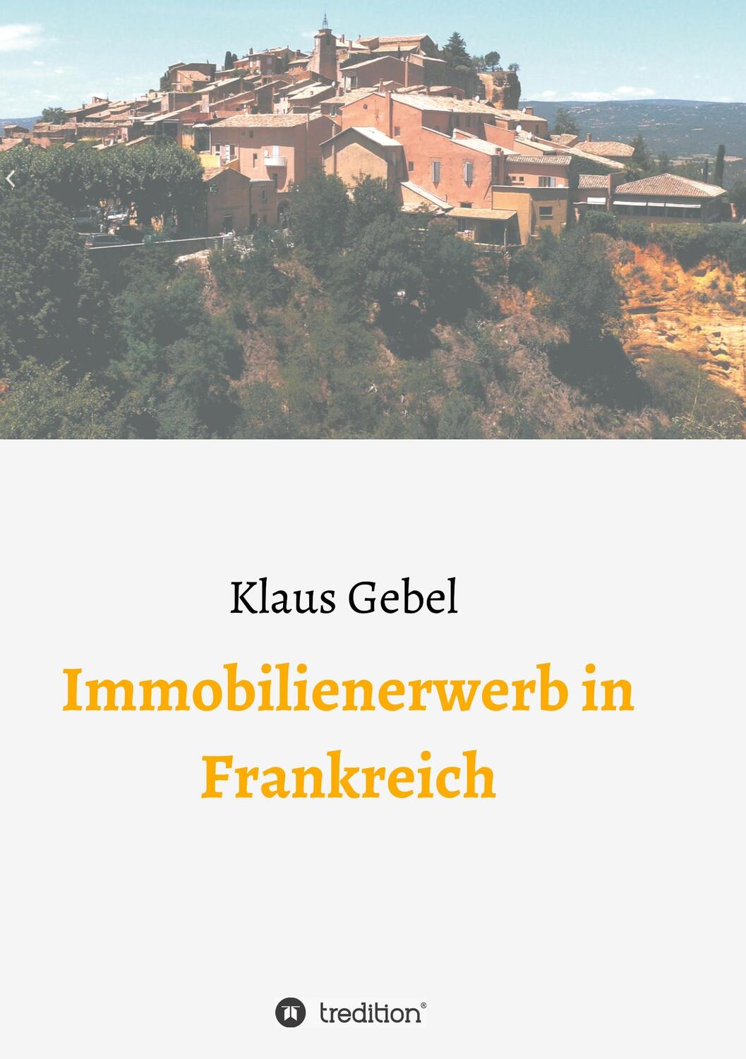 Cover: 9783347044975 | Immobilienerwerb in Frankreich | Klaus Gebel | Taschenbuch | tredition