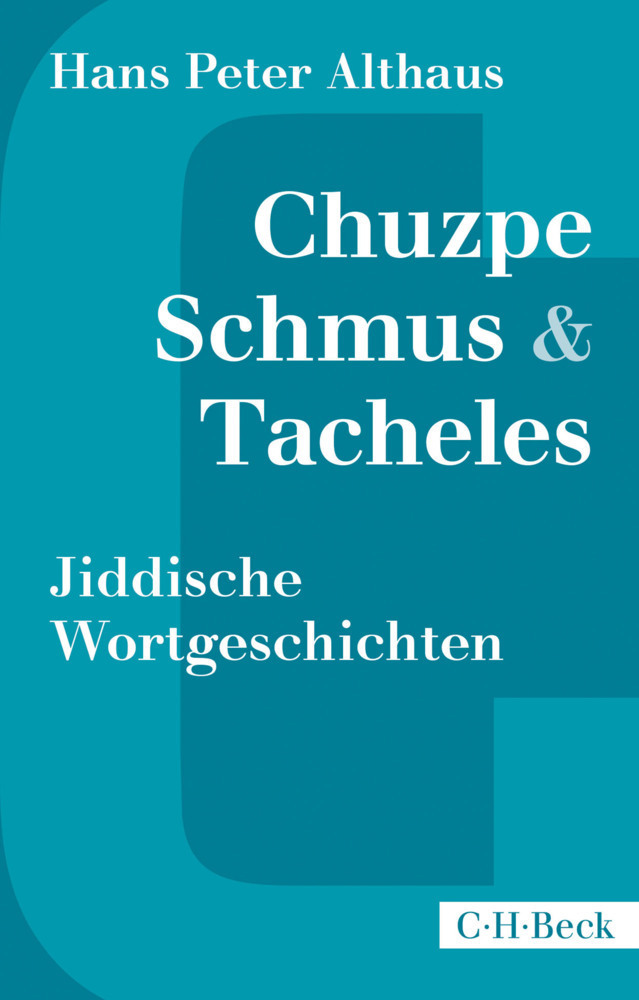 Cover: 9783406749179 | Chuzpe, Schmus &amp; Tacheles | Jiddische Wortgeschichten | Althaus | Buch