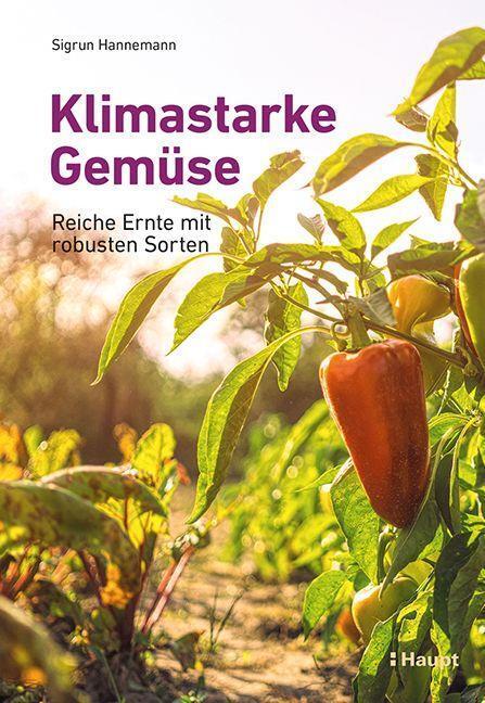 Cover: 9783258083520 | Klimastarke Gemüse | Reiche Ernte mit robusten Sorten | Hannemann