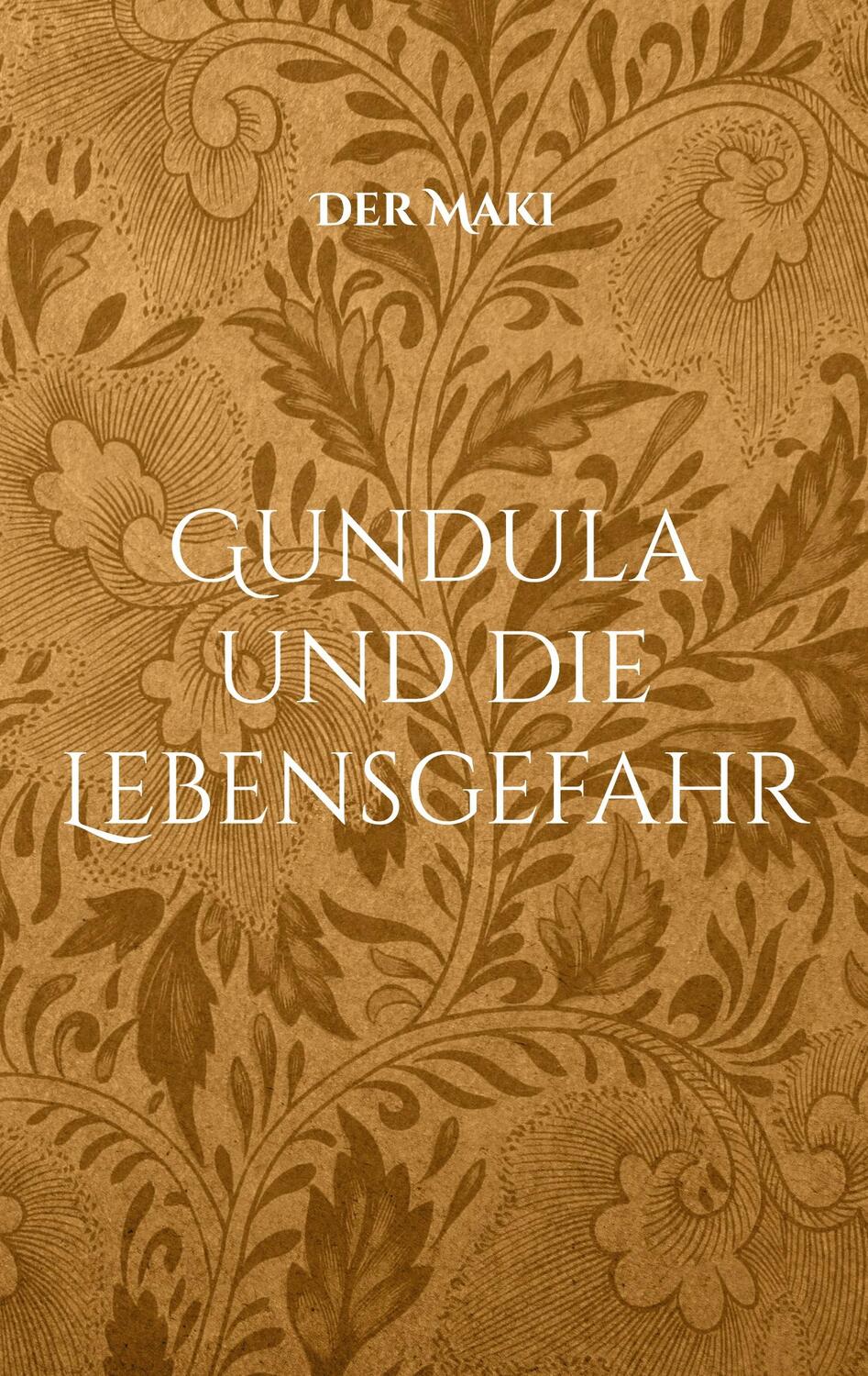 Cover: 9783756828104 | Gundula und die Lebensgefahr | Der Maki | Taschenbuch | Paperback