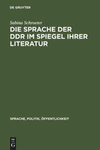 Cover: 9783110138085 | Die Sprache der DDR im Spiegel ihrer Literatur | Sabina Schroeter | X