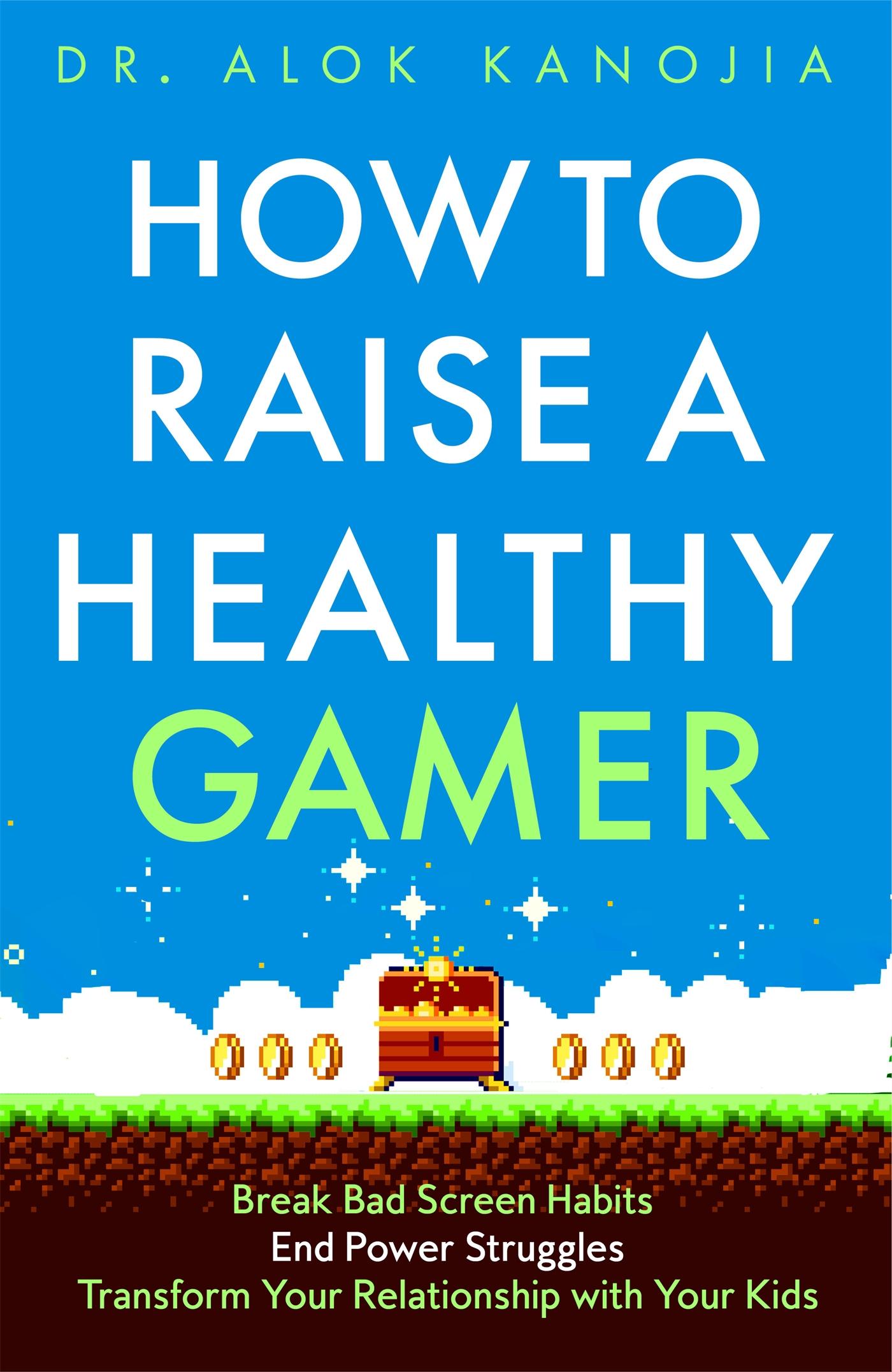 Cover: 9781035025909 | How to Raise a Healthy Gamer | Alok Kanojia | Taschenbuch | Englisch