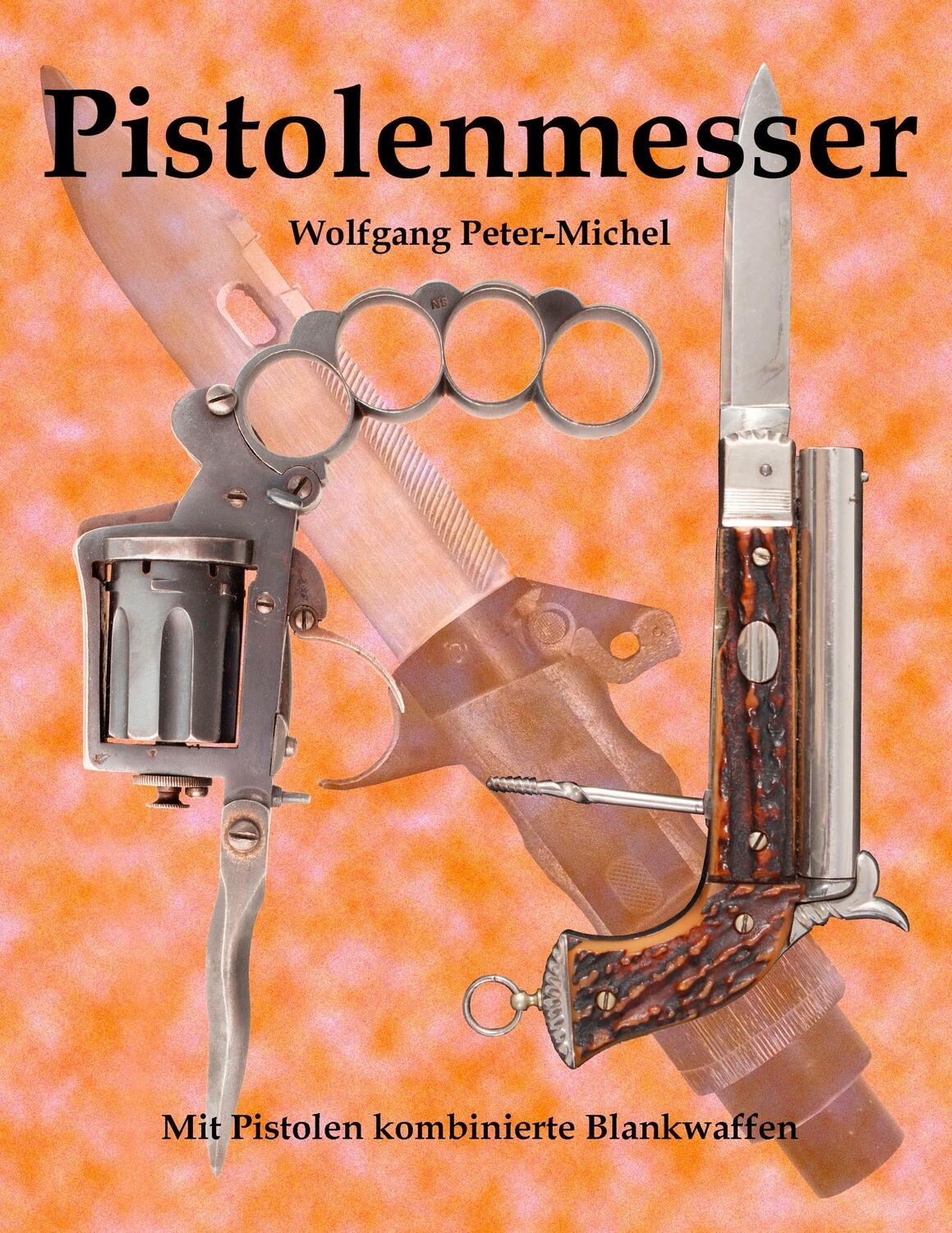 Cover: 9783744801942 | Pistolenmesser | Mit Pistolen kombinierte Blankwaffen | Peter-Michel