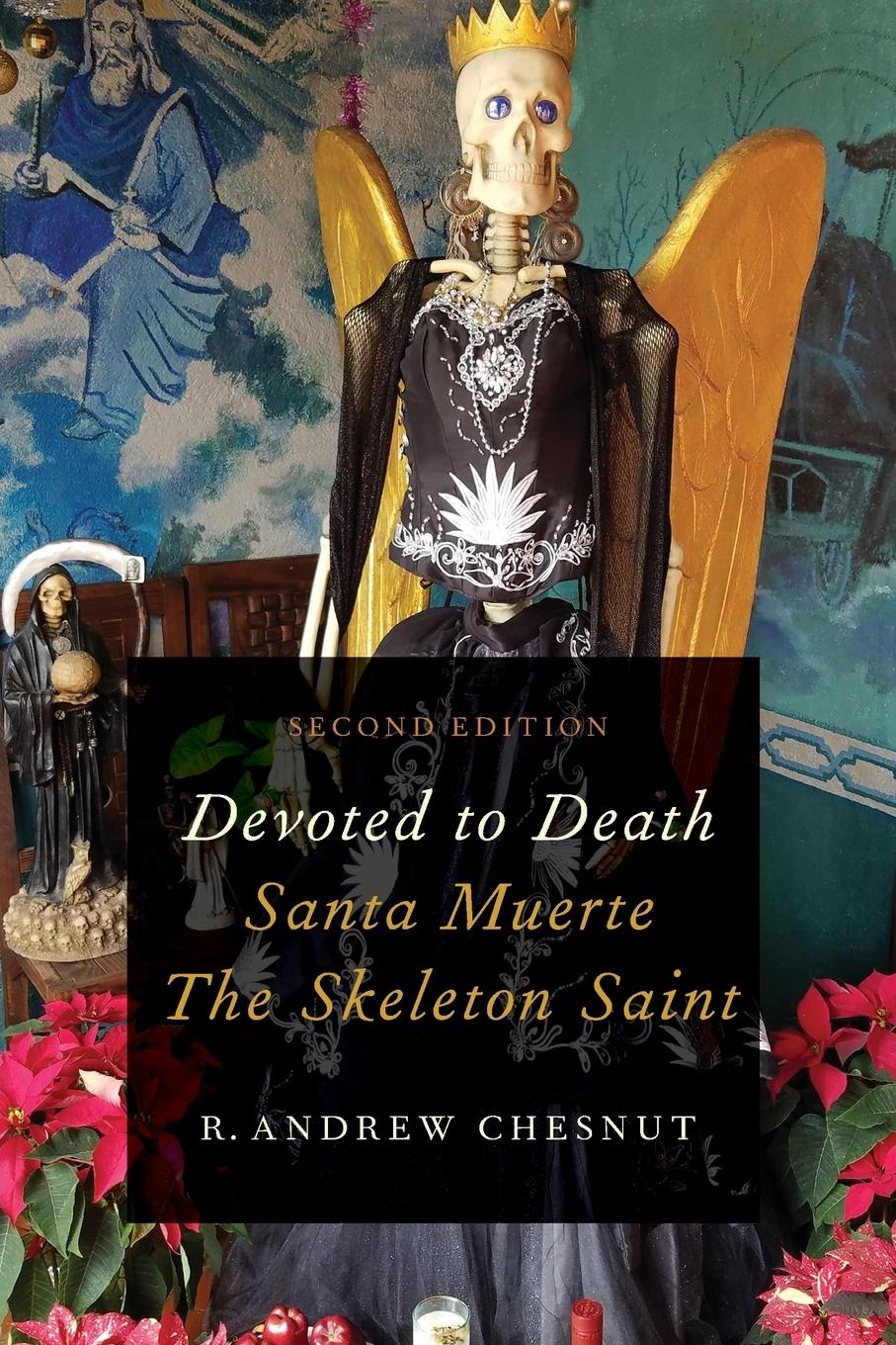 Cover: 9780190633332 | Devoted to Death | Santa Muerte, the Skeleton Saint | Chesnut | Buch