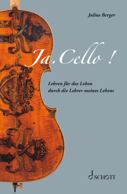 Cover: 9783795733421 | Ja. Cello! | Lehren für das Leben durch die Lehrer meines Lebens