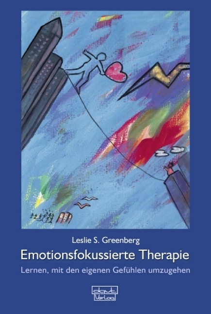 Emotionsfokussierte Therapie - Greenberg, Leslie S