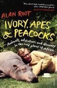 Cover: 9780099555889 | Ivory, Apes &amp; Peacocks | Alan Root | Taschenbuch | Englisch | 2013