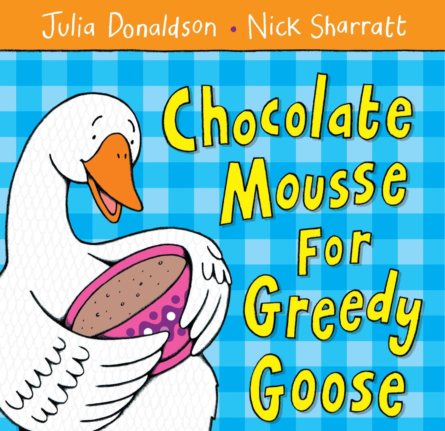 Cover: 9781405021906 | Chocolate Mousse for Greedy Goose | Julia Donaldson | Taschenbuch