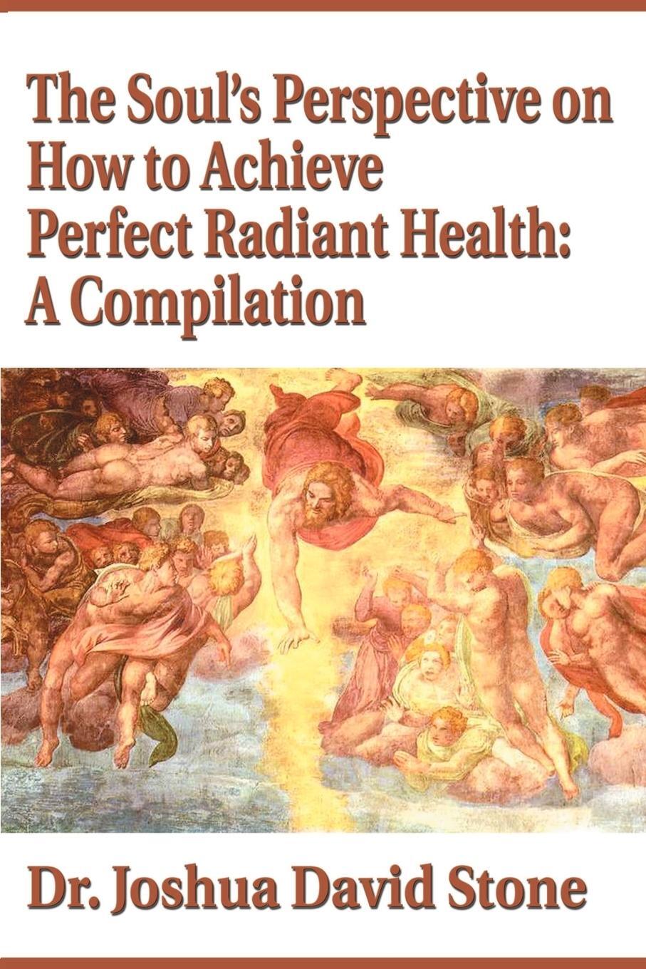 Cover: 9780595174096 | The Soul's Perspective on How to Achieve Perfect Radiant Health | Buch