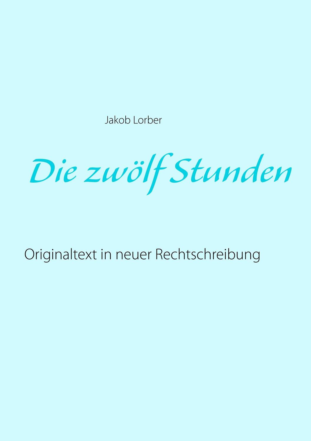 Cover: 9783752861617 | Die zwölf Stunden | Originaltext in neuer Rechtschreibung | Lorber