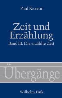 Cover: 9783770526086 | Zeit und Erzählung III | Die erzählte Zeit, Übergänge 18/III | Ricoeur