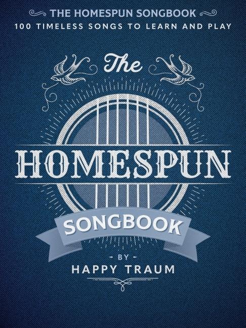 Cover: 9781705138755 | The Homespun Songbook: 100 Timeless Songs to Learn and Play | Traum