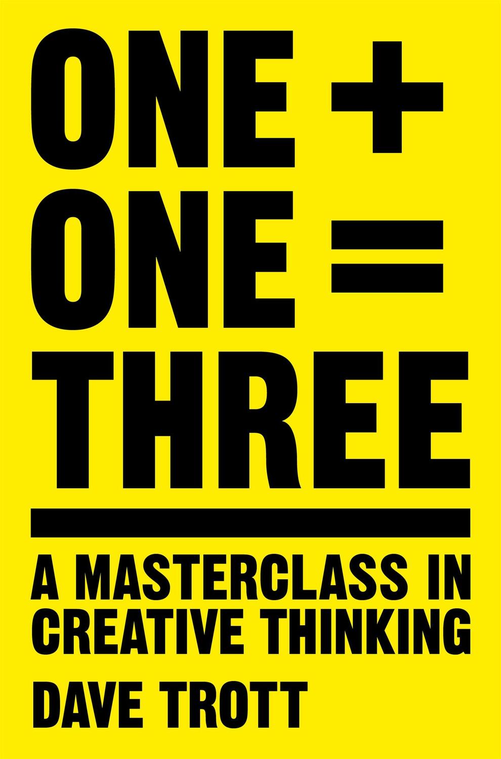 Cover: 9781447287056 | One Plus One Equals Three | A Masterclass in Creative Thinking | Trott
