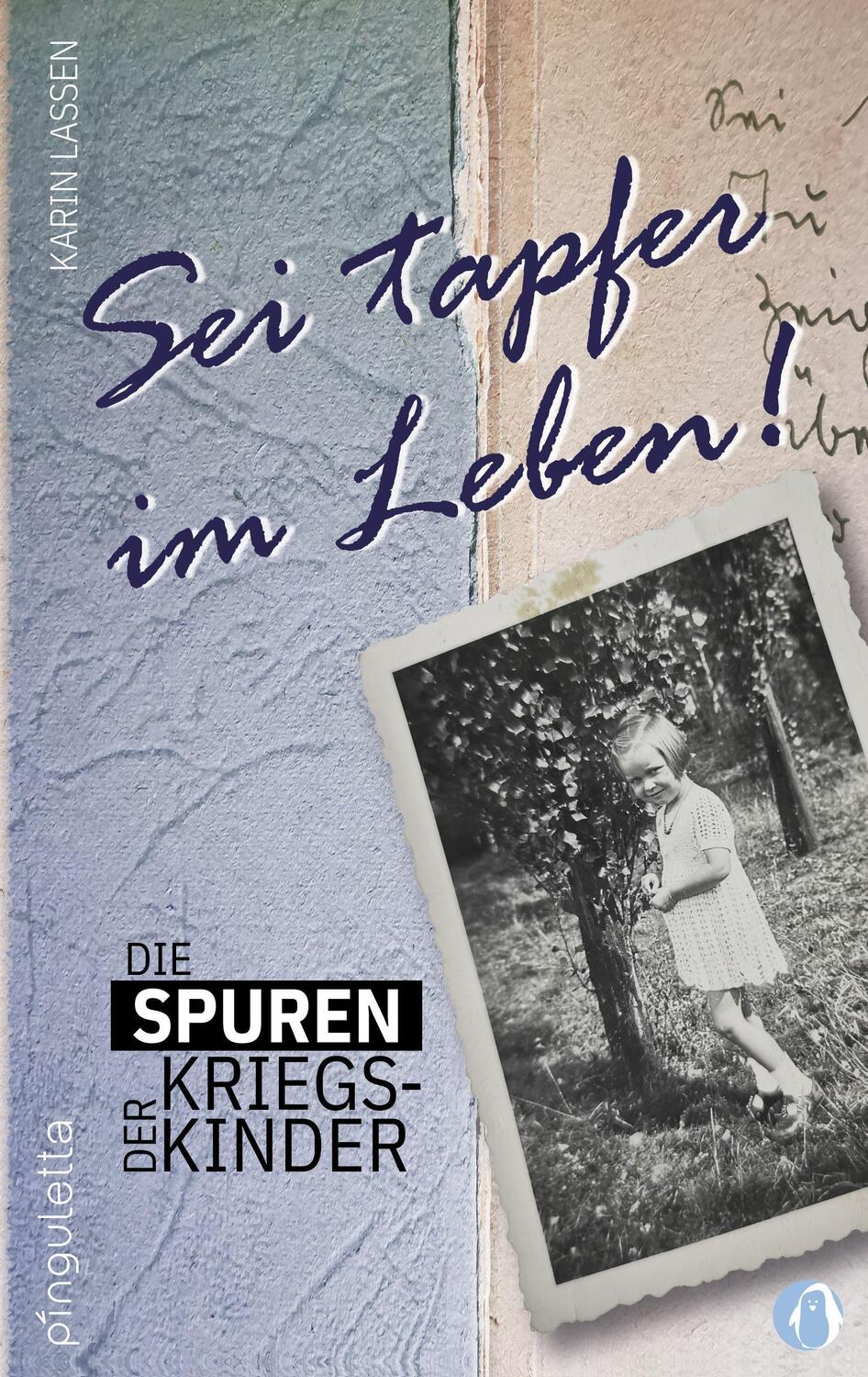 Cover: 9783948063221 | Die Spuren der Kriegskinder | Sei tapfer im Leben! | Karin Lassen
