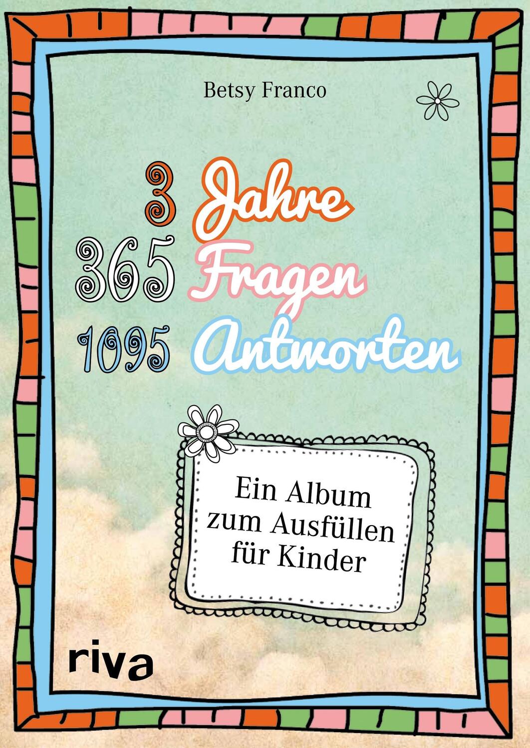 Cover: 9783868834758 | 3 Jahre, 365 Fragen, 1095 Antworten | Betsy Franco | Buch | Deutsch