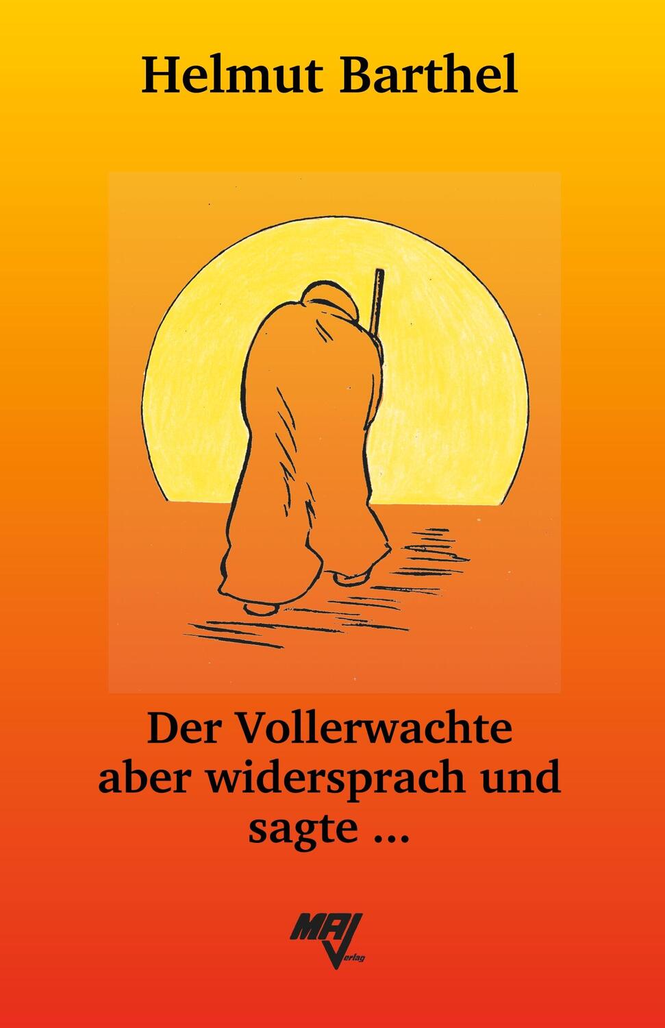 Cover: 9783925718281 | Der Vollerwachte aber widersprach und sagte ... | Helmut Barthel
