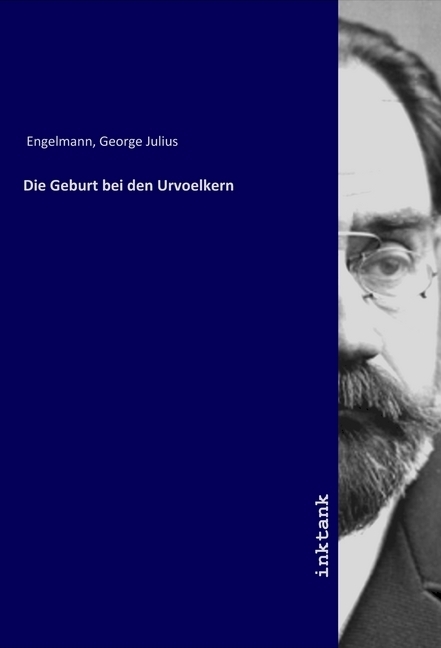 Cover: 9783750119741 | Die Geburt bei den Urvoelkern | George Julius Engelmann | Taschenbuch