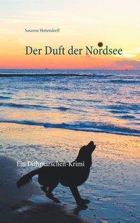 Cover: 9783748156475 | Der Duft der Nordsee | Ein Dithmarschen-Krimi | Susanne Hottendorff