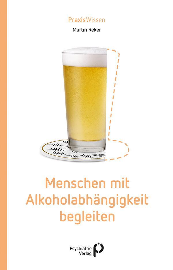 Cover: 9783966051828 | Menschen mit Alkoholabhängigkeit begleiten | Martin Reker | Buch