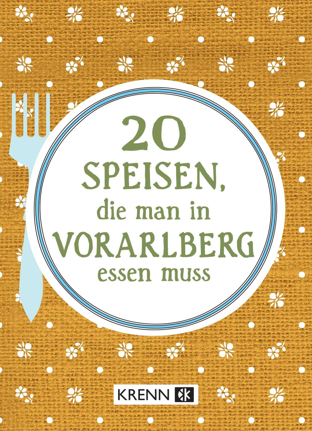 Cover: 9783990053195 | 20 Speisen, die man in Vorarlberg essen muss | Hubert Krenn | Deutsch