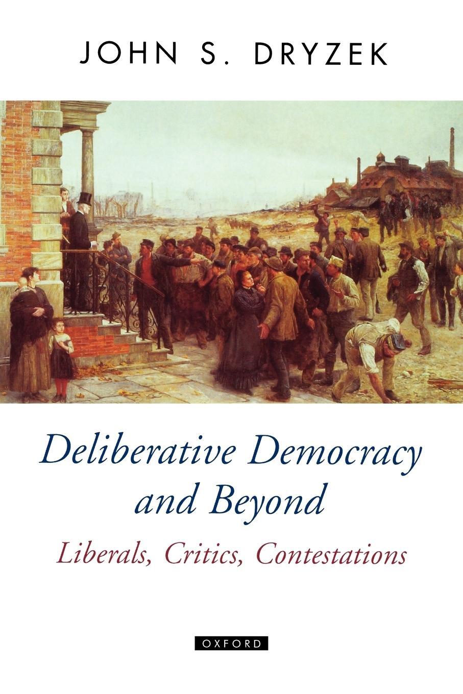 Cover: 9780199250431 | Deliberative Democracy and Beyond Liberals, Critics, Contestations