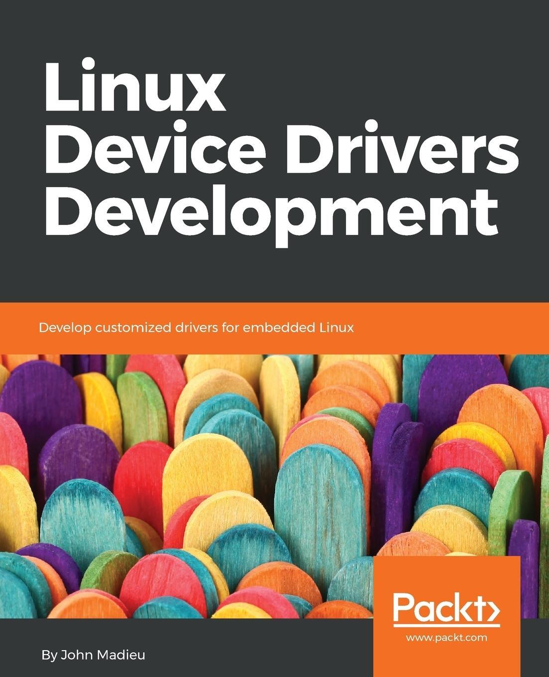 Cover: 9781785280009 | Linux Device Drivers Development | John Madieu | Taschenbuch | 2017