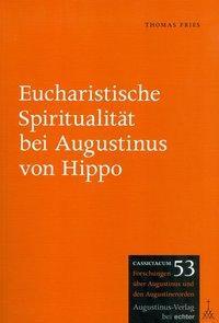 Cover: 9783429041953 | Eucharistische Spiritualität bei Augustinus von Hippo | Thomas Fries
