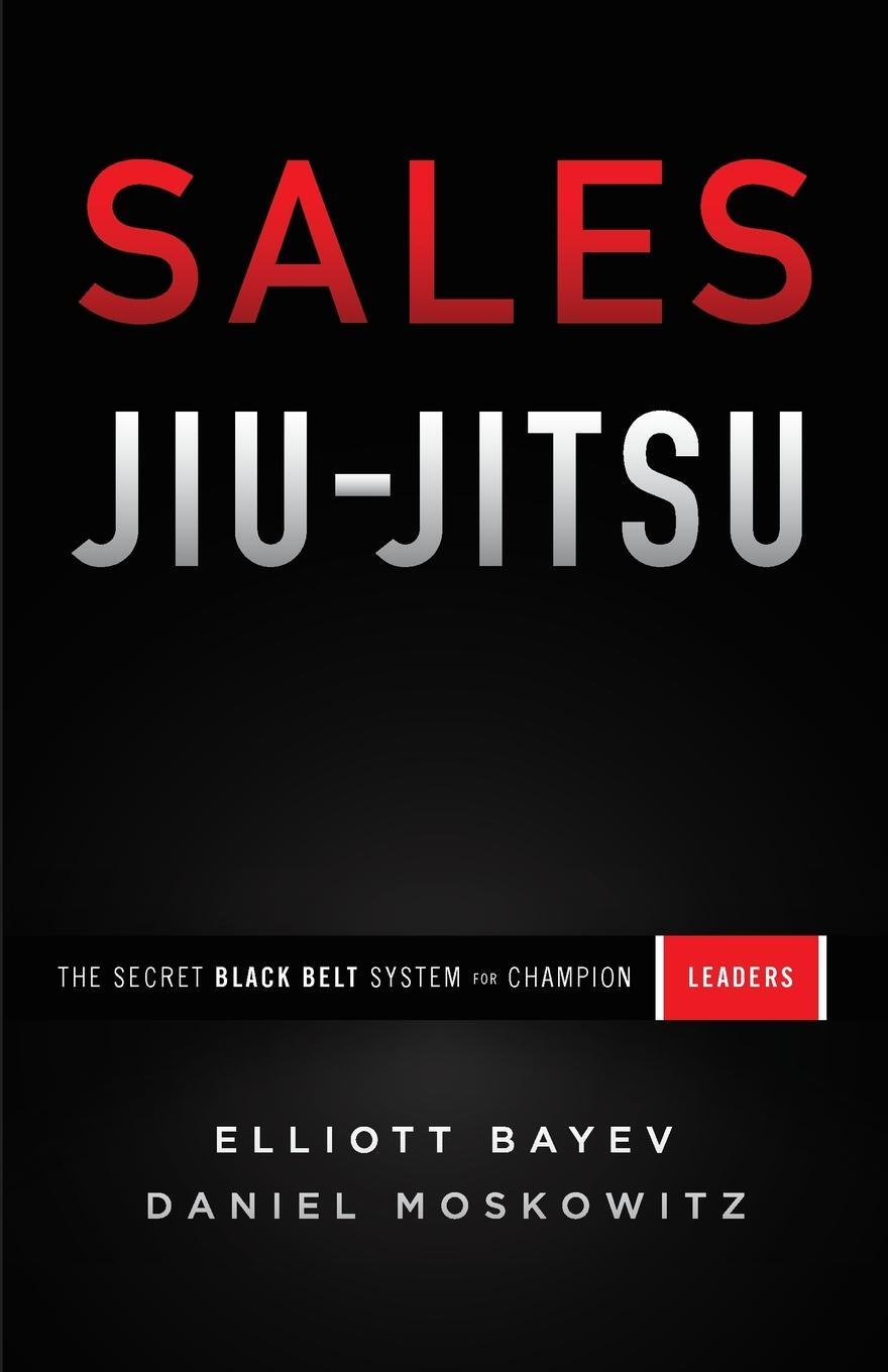 Cover: 9781544515724 | Sales Jiu-Jitsu | The Secret Black Belt System for Champion Leaders