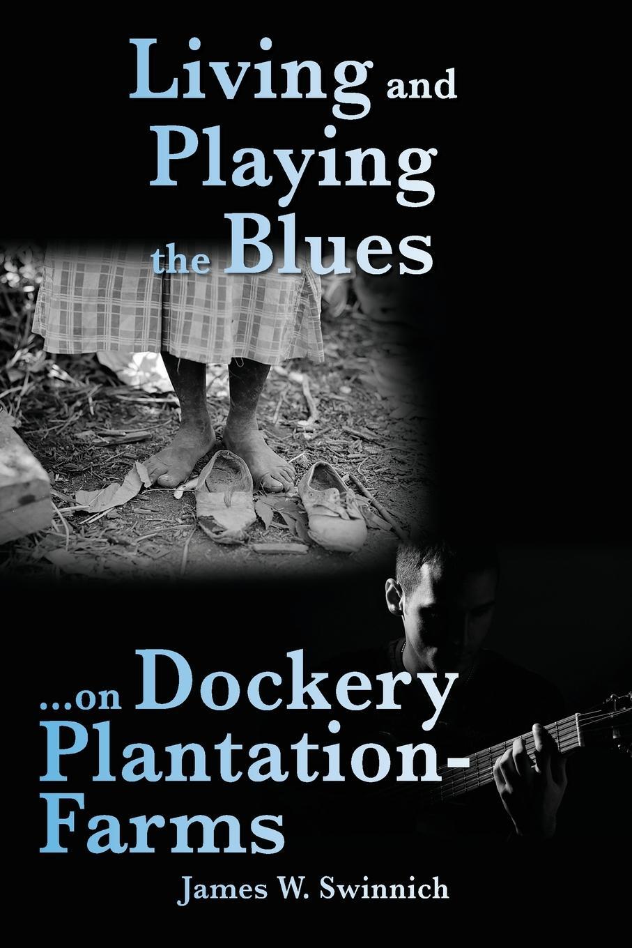 Cover: 9781977232830 | Living and Playing the Blues on Dockery Plantation-Farms | Swinnich