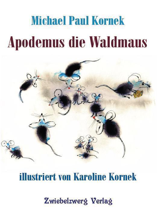 Cover: 9783969070284 | Apodemus die Waldmaus | Michael Paul Kornek | Taschenbuch | Deutsch