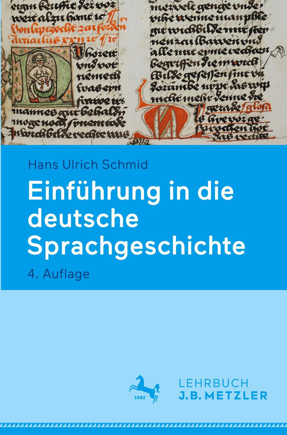 Cover: 9783476059529 | Einführung in die deutsche Sprachgeschichte | Hans Ulrich Schmid