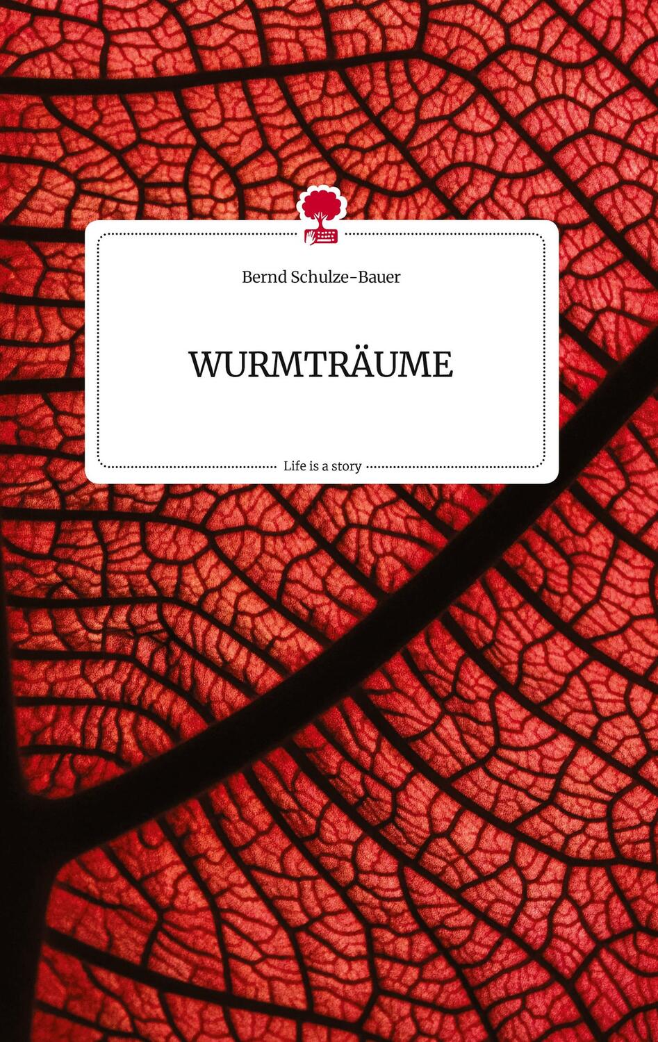 Cover: 9783710814402 | WURMTRÄUME. Life is a Story - story.one | Bernd Schulze-Bauer | Buch