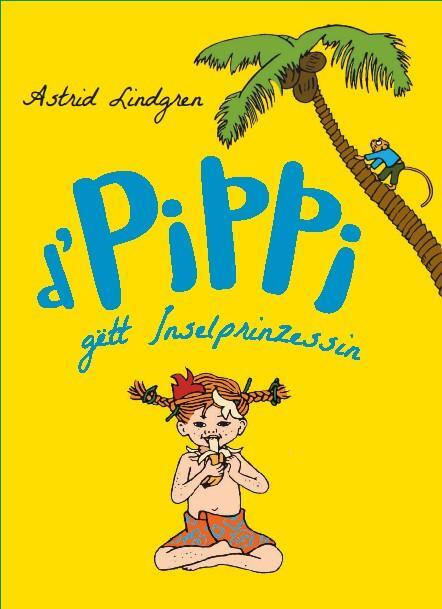 Cover: 9789995920425 | D'Pippi gëtt Inselprinzessin | Pippi Langstrumpf | Astrid Lindgren
