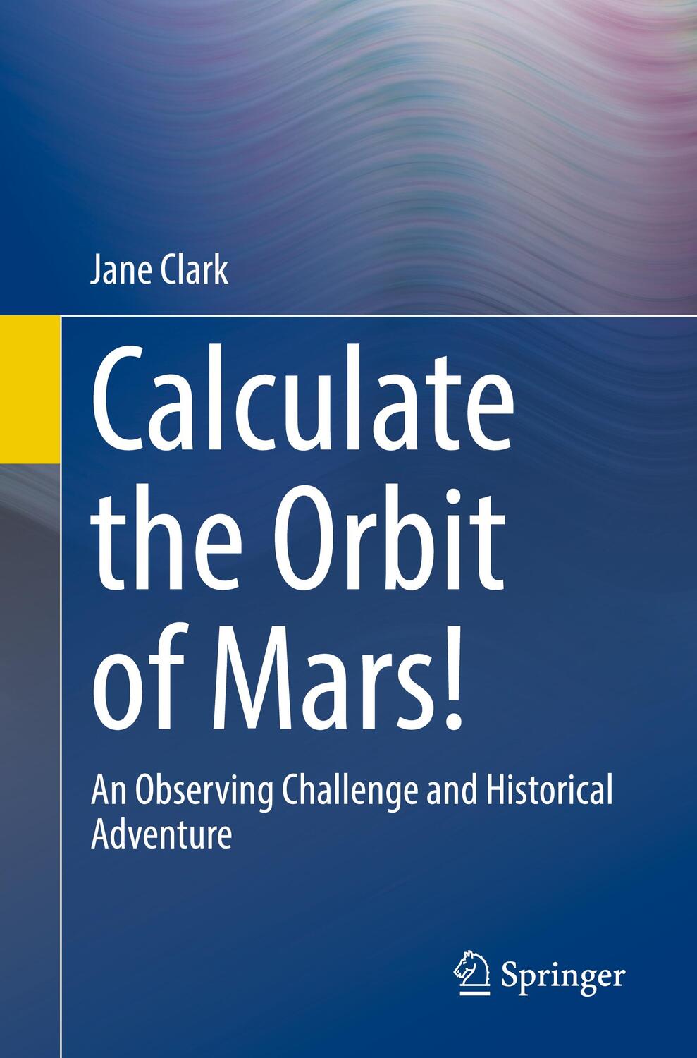 Cover: 9783030782665 | Calculate the Orbit of Mars! | Jane Clark | Taschenbuch | Paperback
