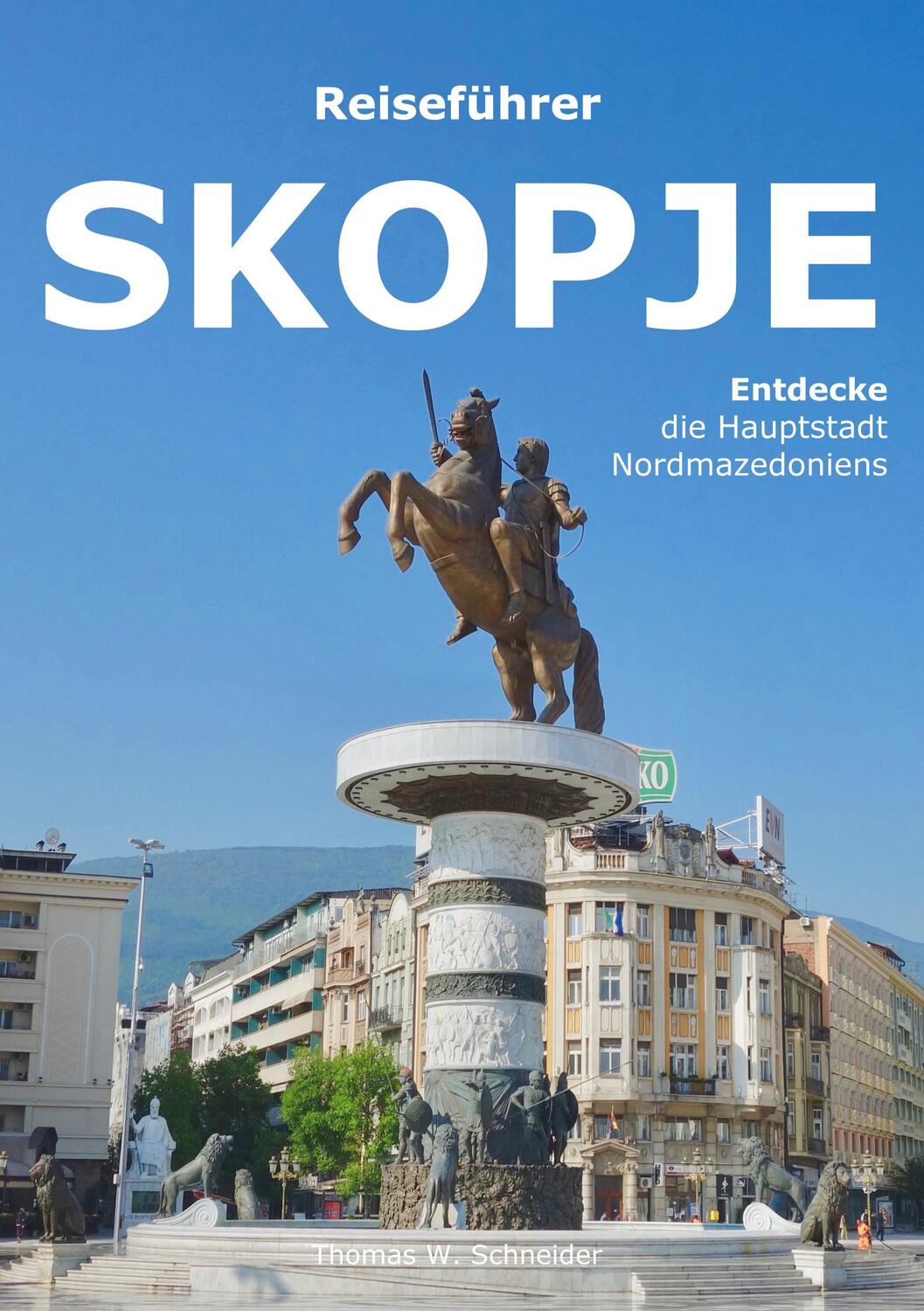 Cover: 9783757807207 | Skopje | Entdecke die Hauptstadt Nordmazedoniens | Thomas W. Schneider