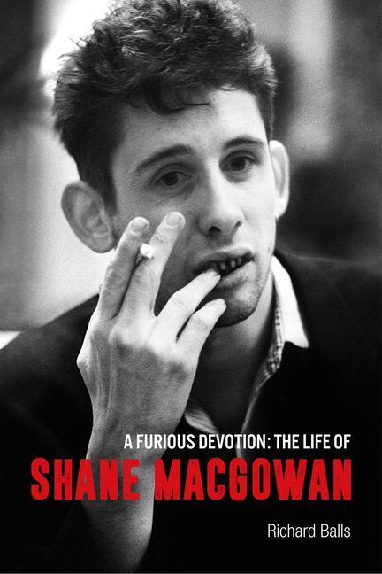 Cover: 9781915841469 | A Furious Devotion | The Life of Shane Macgowan | Richard Balls | Buch