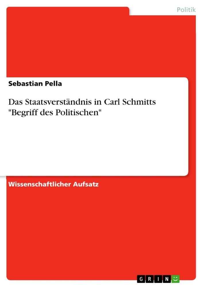 Cover: 9783640531028 | Das Staatsverständnis in Carl Schmitts "Begriff des Politischen"