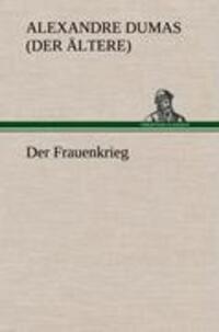Cover: 9783847246879 | Der Frauenkrieg | Alexandre Dumas | Buch | HC runder Rücken kaschiert