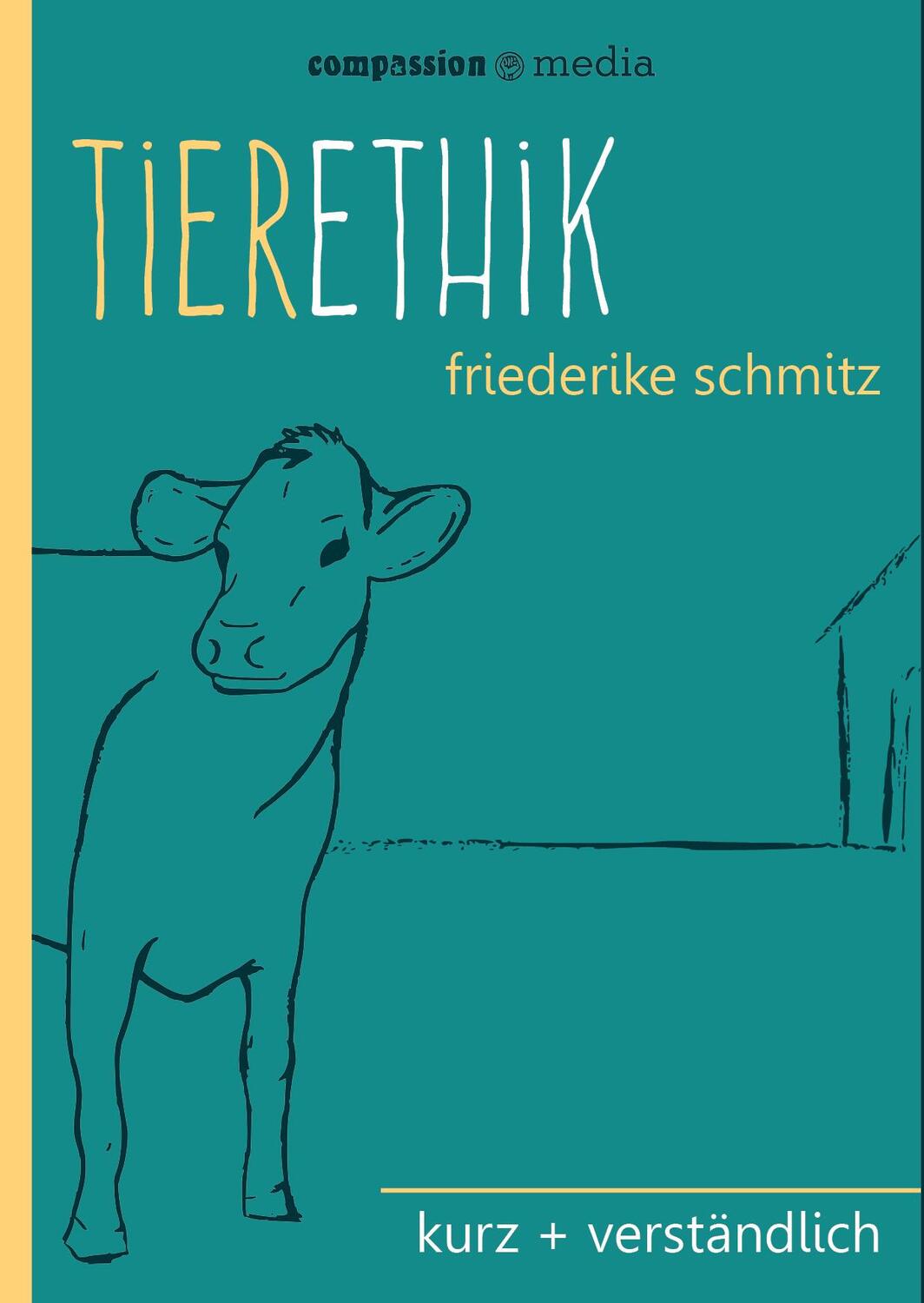 Cover: 9783981642551 | Tierethik | kurz + verständlich | Friederike Schmitz | Taschenbuch