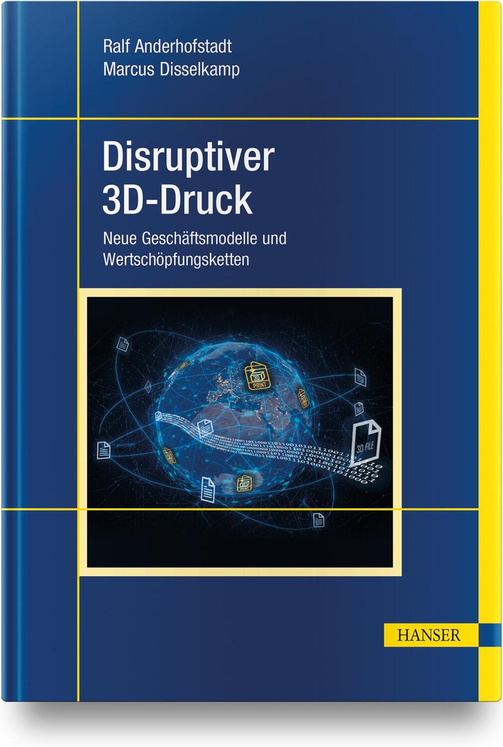Cover: 9783446470200 | Disruptiver 3D-Druck | Neue Geschäftsmodelle und Wertschöpfungsketten
