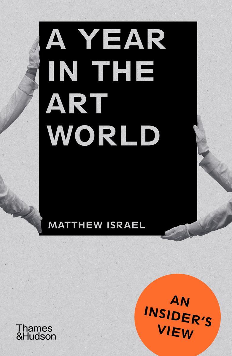 Cover: 9780500297087 | A Year in the Art World | An Insider's View | Matthew Israel | Buch
