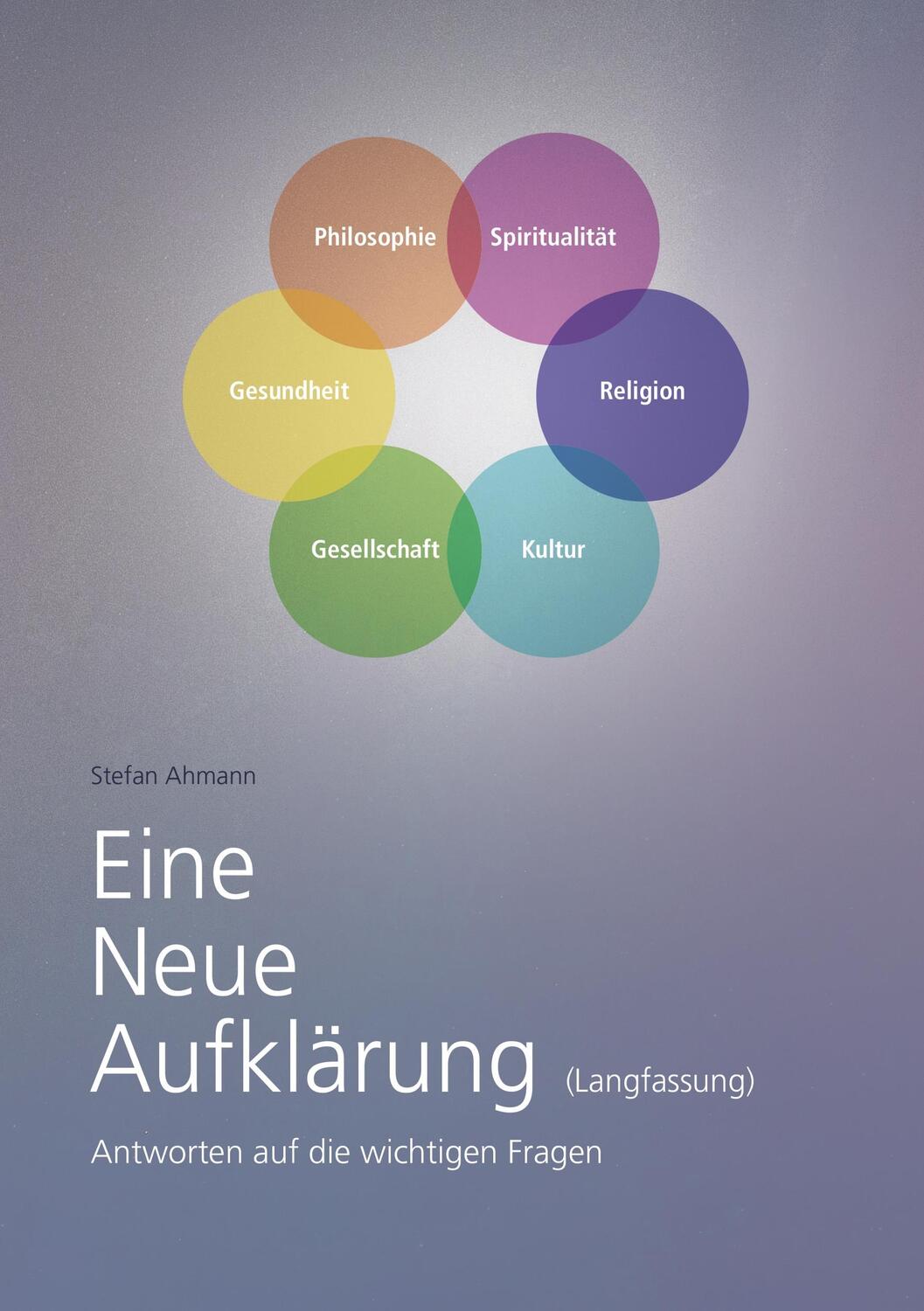Cover: 9783749761869 | Eine Neue Aufklärung (Langfassung) | Stefan Ahmann | Taschenbuch