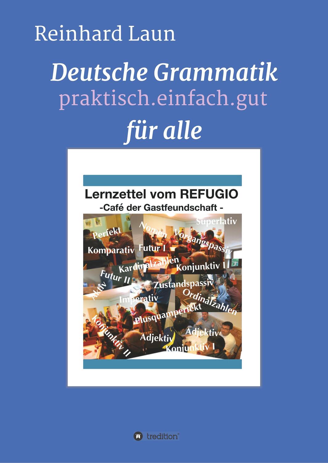 Cover: 9783748205791 | DEUTSCHE GRAMMATIK FÜR ALLE | praktisch.einfach.gut | Reinhard Laun